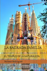 La Sagrada Familia: El Templo de la Naturaleza