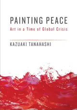 Painting Peace: Art in a Time of Global Crisis (English Edition)