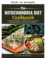 capítulo por capítulo baixar Livro de receitas da dieta mitocondrial: receitas energizantes para melhorar a saúde celular, aumentar a energia e promover a longevidade