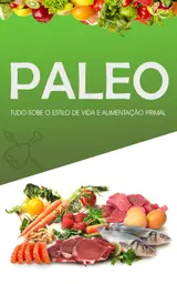 capítulo por capítulo baixar DIETA PALEO: Como Perder Peso, Ganhar Músculo e Sentir-se Mais Saudável, Adoptando o Estilo de Vida Primal e Dieta do Paleolítico - Inclui Receitas Paleo e Plano de Treino