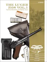 The Luger P.08 Vol. 1: The First World War and Weimar Years: Models 1900 to 1908, Markings, Variants, Ammunition, Accessories: 6