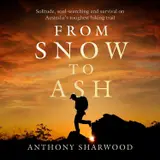 From Snow to Ash: Solitude, soul-searching and survival on Australia's toughest hiking trail