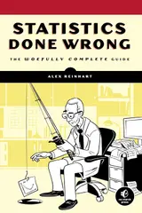 Statistics Done Wrong: The Woefully Complete Guide (English Edition)