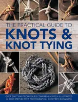 capítulo por capítulo baixar The Practical Guide to Knots and Knot Tying: Over 200 Tying Techniques, Comprehensively Illustrated in 1200 Step-By-Step Photographs
