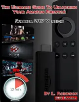 The Ultimate Guide To Unlocking Your Amazon Firestick! (English Edition)