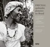 Frechal, quilombo pioneiro no Brasil: Da escravidão ao reconhecimento de uma comunidade afrodescendente