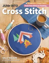 Jump Into Cross Stitch: For Beginners; 6 Happy Projects; From First Stitch to Finishing (English Edition)