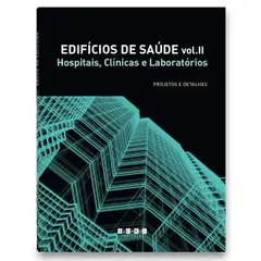 Edifícios de Saúde. Hospitais, Clínicas e Laboratórios - Volume II baixar