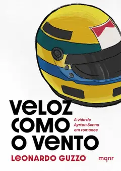 Veloz como o vento: A vida de Ayrton Senna em romance baixar